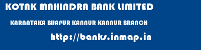 KOTAK MAHINDRA BANK LIMITED  KARNATAKA BIJAPUR KANNUR KANNUR BRANCH  banks information 